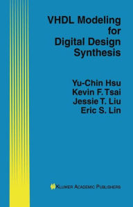 Title: VHDL Modeling for Digital Design Synthesis / Edition 1, Author: Yu-Chin Hsu