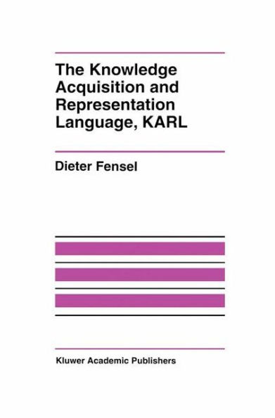 The Knowledge Acquisition and Representation Language, KARL / Edition 1