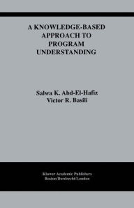 Title: A Knowledge-Based Approach to Program Understanding / Edition 1, Author: Salwa K. Abd-El-Hafiz