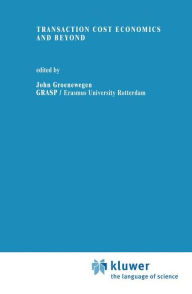 Title: Transaction Cost Economics and Beyond / Edition 1, Author: John Groenewegen