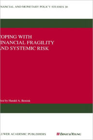 Title: Coping with Financial Fragility and Systemic Risk / Edition 1, Author: Harald A. Benink