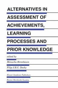 Title: Alternatives in Assessment of Achievements, Learning Processes and Prior Knowledge, Author: Menucha Birenbaum