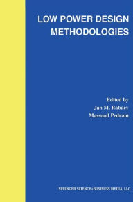 Title: Low Power Design Methodologies / Edition 1, Author: Jan M. Rabaey