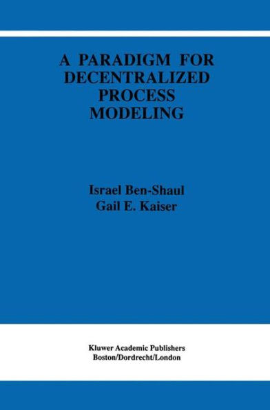 A Paradigm for Decentralized Process Modeling / Edition 1