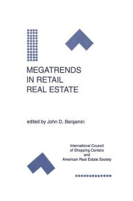 Title: Megatrends in Retail Real Estate / Edition 1, Author: John D. Benjamin
