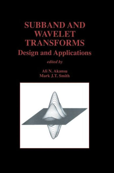 Subband and Wavelet Transforms: Design and Applications / Edition 1