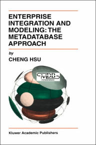Title: Enterprise Integration and Modeling: The Metadatabase Approach / Edition 1, Author: Cheng Hsu