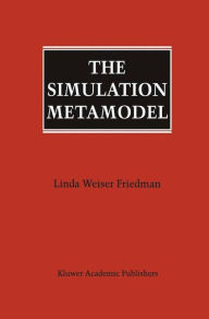Title: The Simulation Metamodel / Edition 1, Author: Linda Weiser Friedman