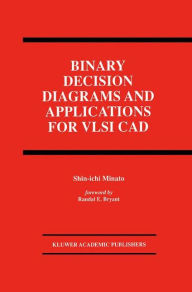 Title: Binary Decision Diagrams and Applications for VLSI CAD / Edition 1, Author: Shin-ichi Minato