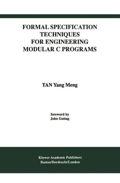 Formal Specification Techniques for Engineering Modular C Programs / Edition 1