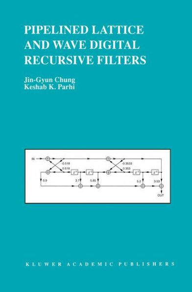 Pipelined Lattice and Wave Digital Recursive Filters / Edition 1