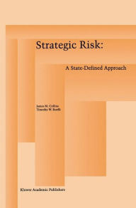 Title: Strategic Risk: A State-Defined Approach / Edition 1, Author: James M. Collins