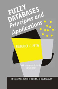 Title: Fuzzy Databases: Principles and Applications, Author: Frederick E. Petry
