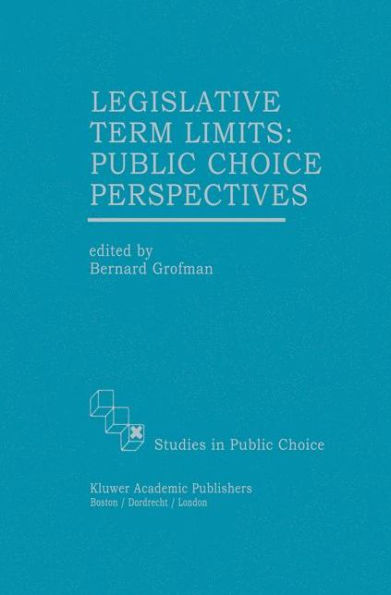 Legislative Term Limits: Public Choice Perspectives