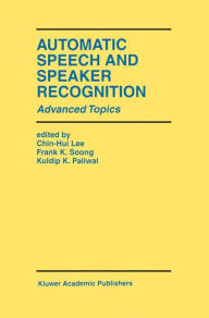 Title: Automatic Speech and Speaker Recognition: Advanced Topics / Edition 1, Author: Chin-Hui Lee