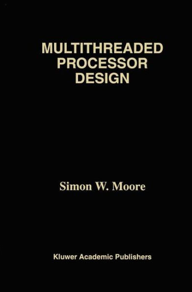 Multithreaded Processor Design / Edition 1
