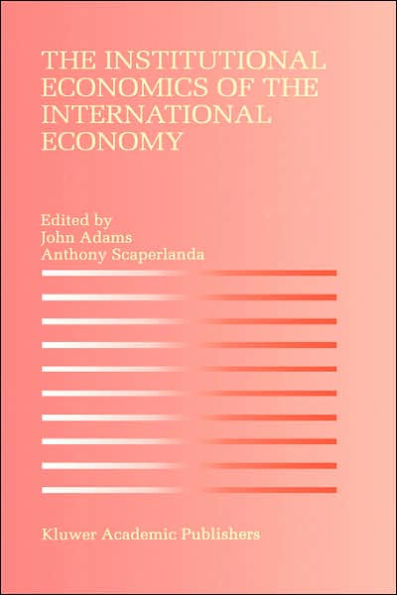The Institutional Economics of the International Economy / Edition 1