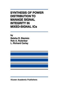 Title: Synthesis of Power Distribution to Manage Signal Integrity in Mixed-Signal ICs / Edition 1, Author: Balsha R. Stanisic
