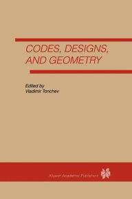 Title: Codes, Designs and Geometry / Edition 1, Author: Vladimir Tonchev