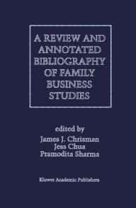 Title: A Review and Annotated Bibliography of Family Business Studies / Edition 1, Author: Pramodita Sharma