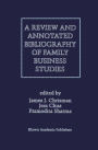 A Review and Annotated Bibliography of Family Business Studies / Edition 1