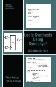 Title: Logic Synthesis Using Synopsysï¿½ / Edition 2, Author: Pran Kurup