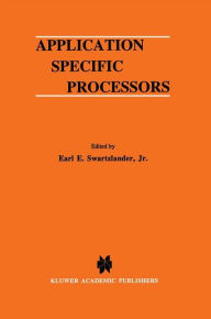 Title: Application Specific Processors / Edition 1, Author: Earl E. Swartzlander Jr.