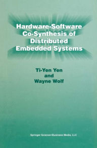 Title: Hardware-Software Co-Synthesis of Distributed Embedded Systems / Edition 1, Author: Ti-Yen Yen