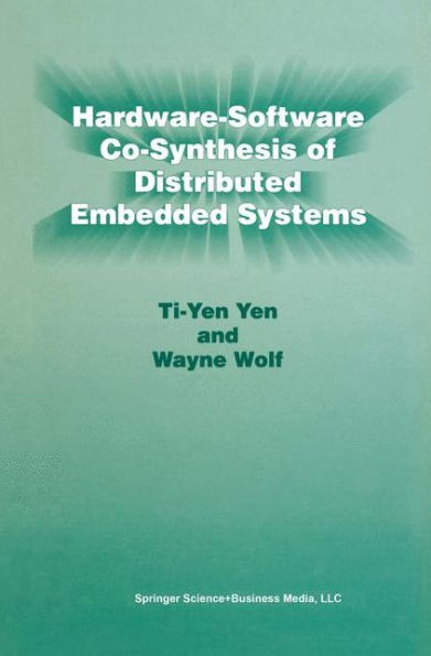 Hardware-Software Co-Synthesis of Distributed Embedded Systems / Edition 1