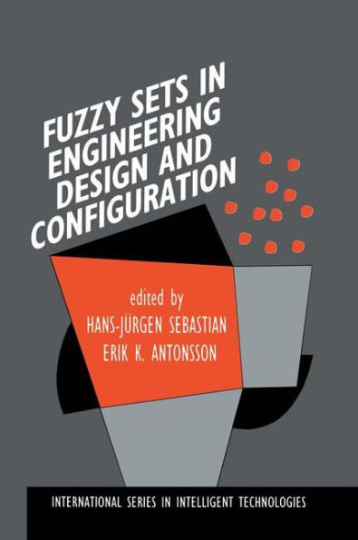 Fuzzy Sets in Engineering Design and Configuration / Edition 1