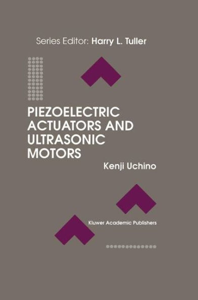 Piezoelectric Actuators and Ultrasonic Motors / Edition 1