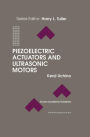 Piezoelectric Actuators and Ultrasonic Motors / Edition 1