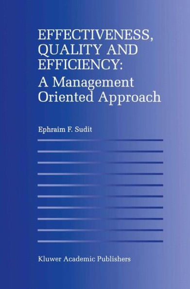 Effectiveness, Quality and Efficiency: A Management Oriented Approach / Edition 1