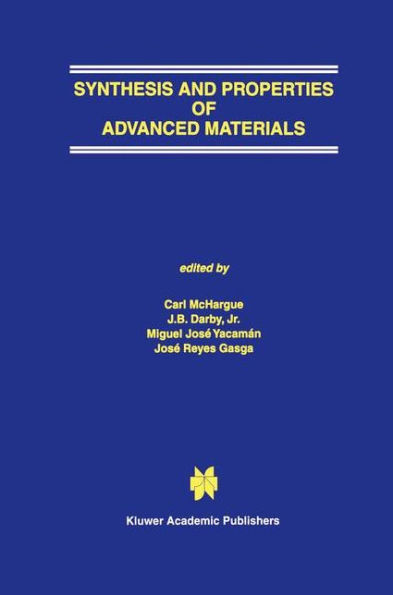 Synthesis and Properties of Advanced Materials / Edition 1