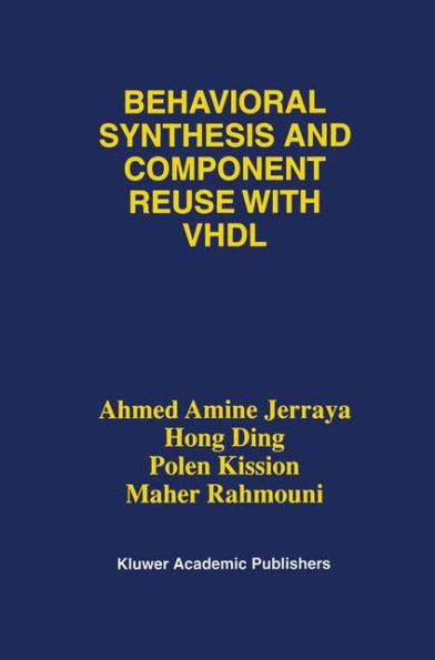 Behavioral Synthesis and Component Reuse with VHDL / Edition 1