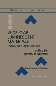 Title: Wide-Gap Luminescent Materials: Theory and Applications, Author: Stanley R. Rotman