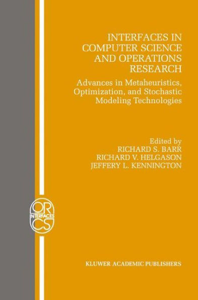 Interfaces in Computer Science and Operations Research: Advances in Metaheuristics, Optimization, and Stochastic Modeling Technologies / Edition 1