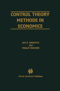Title: Control Theory Methods in Economics / Edition 1, Author: Jati Sengupta