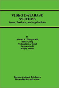 Title: Video Database Systems: Issues, Products and Applications / Edition 1, Author: Ahmed K. Elmagarmid