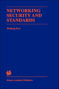 Title: Networking Security and Standards / Edition 1, Author: Weidong Kou