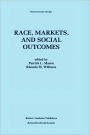 Race, Markets, and Social Outcomes / Edition 1