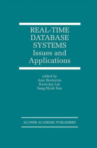 Title: Real-Time Database Systems: Issues and Applications / Edition 1, Author: Azer Bestavros