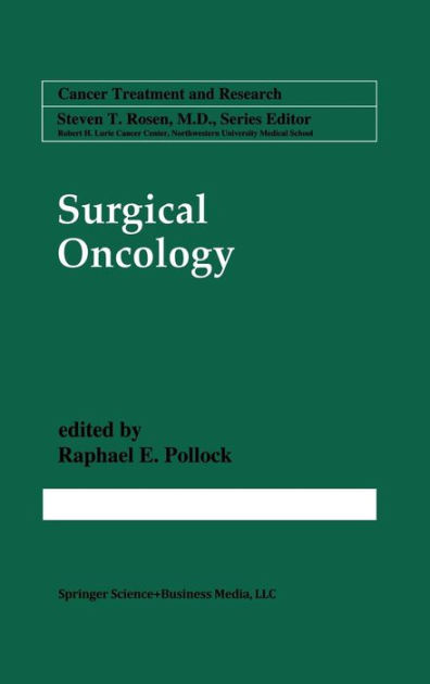 Surgical Oncology / Edition 1 by Raphael E. Pollock | 9781461378266 ...