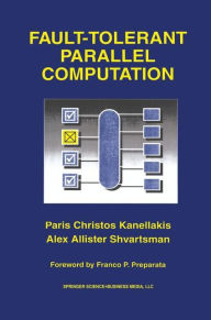 Title: Fault-Tolerant Parallel Computation / Edition 1, Author: Paris Christos Kanellakis