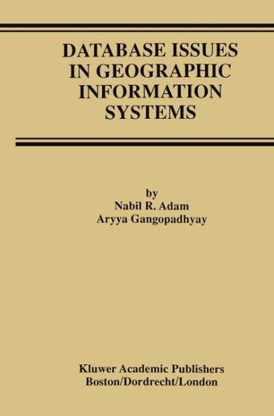 Database Issues in Geographic Information Systems / Edition 1