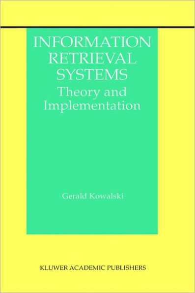 Information Retrieval Systems: Theory and Implementation / Edition 1