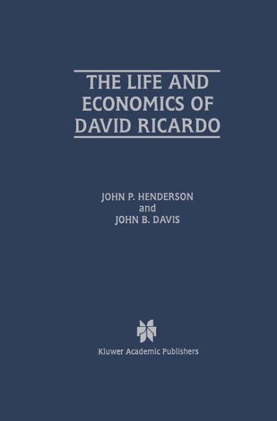 The Life and Economics of David Ricardo / Edition 1