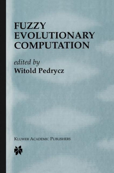 Fuzzy Evolutionary Computation / Edition 1