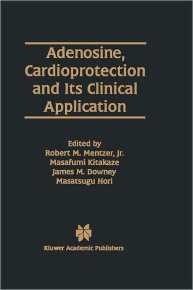 Adenosine, Cardioprotection and Its Clinical Application / Edition 1