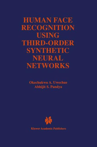Human Face Recognition Using Third-Order Synthetic Neural Networks / Edition 1